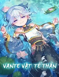 Vante Vật Tế Thần đọc online